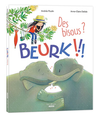 Des bisous ? Beurk !!!