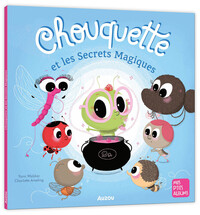 CHOUQUETTE ET LES SECRETS MAGIQUES NED