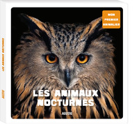 MON PREMIER ANIMALIER - MON PREMIER ANIMALIER - LES ANIMAUX NOCTURNES