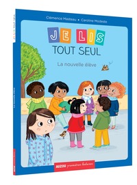 MOI JE LIS TOUT SEUL -  TOME 6 - LA NOUVELLE ÉLÈVE