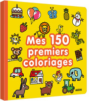 MES PREMIERS COLORIAGES - MES 150 PREMIERS COLORIAGES