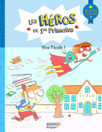 LES HEROS DE 1ERE PRIMAIRE - LES HEROS DE 1RE PRIMAIRE - VIVE L'ECOLE !