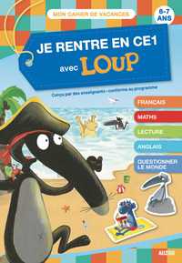 JE RENTRE EN CE1 AVEC LOUP - CAHIER DE VACANCES 2025