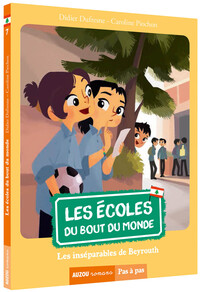 LES ÉCOLES DU BOUT DU MONDE - TOME 7 - LES INSEPARABLES DE BEYROUTH