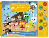 MES PREMIERS LIVRES A ECOUTER - ECOUTE ET CHERCHE LES INSTRUMENTS