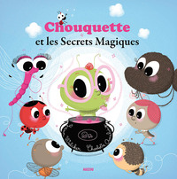 CHOUQUETTE ET LES SECRETS MAGIQUES - TOME 1