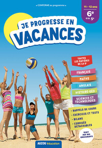 JE PROGRESSE EN VACANCES - 6E A LA 5E