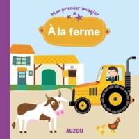 A LA FERME (MON PREMIER IMAGIER)