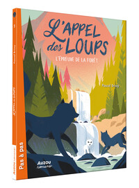 L'APPEL DES LOUPS - TOME 5 - L'ÉPREUVE DE LA FORÊT