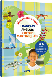 MON PREMIER IMAGIER FRANÇAIS ANGLAIS CRÉOLE MARTINIQUAIS