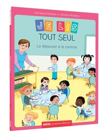 MOI JE LIS TOUT SEUL - TOME 3 - LE DEJEUNER A LA CANTINE