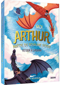 MOI, ARTHUR MAÎTRE DU ROYAUME PERDU TOME 2 - RETOUR À GROAAR