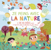 JE PEINS AVEC LA NATURE (COLL. MON LIVRE D'ARTISTE)