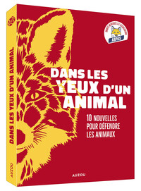 DANS LES YEUX D'UN ANIMAL - DIX NOUVELLES POUR DÉFENDRE LES ANIMAUX