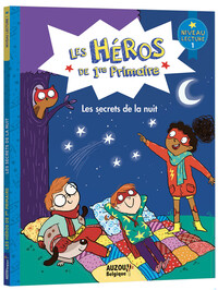 LES HEROS DU CP - LES HEROS DE 1RE PRIMAIRE - NIVEAU 1 - LES SECRETS DE LA NUIT