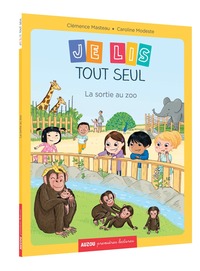 MOI JE LIS TOUT SEUL - TOME 1 - LA SORTIE AU ZOO