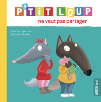 P'TIT LOUP NE VEUT PAS PARTAGER