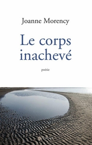 LE CORPS INACHEVE