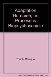 ADAPTATION HUMAINE, UN PROCESSUS BIOPSYCHOSOCIALE