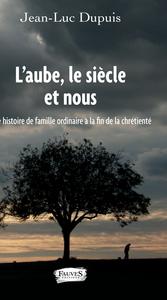 L'aube, le siècle et nous