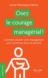 Osez le courage managérial !