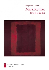 MARK ROTHKO, REVER DE NE PAS ETRE