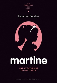 MARTINE, UNE AVENTURIERE DU QUOTIDIEN