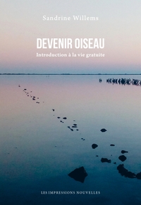 DEVENIR OISEAU - INTRODUCTION A LA VIE GRATUITE