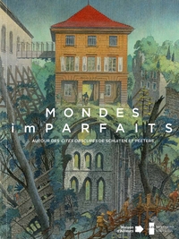 MONDES (IM)PARFAITS - AUTOUR DES CITES OBSCURES DE SCHUITEN