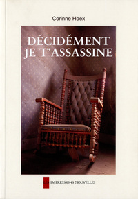 DECIDEMENT, JE T'ASSASSINE