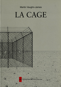 LA CAGE suivi de LA CONSTRUCTION DE LA CAGE