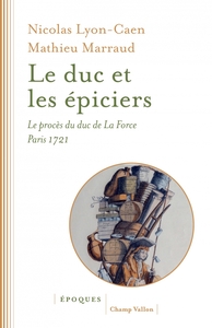 Le duc et les épiciers - Le procès du duc de La Force. Paris