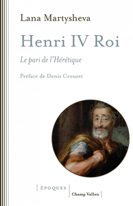 HENRI IV ROI - LE PARI DE L'HERETIQUE