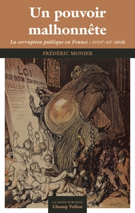UN POUVOIR MALHONNETE - LA CORRUPTION PUBLIQUE EN FRANCE : X