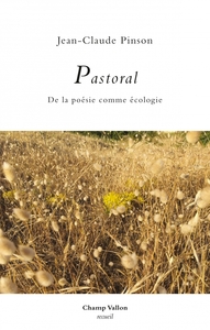 Pastoral - De la poésie comme écologie