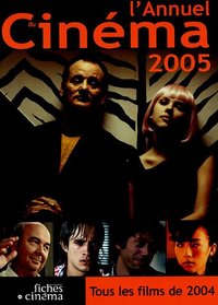 L' ANNUEL DU CINEMA 2005 - TOUS LES FILMS 2004