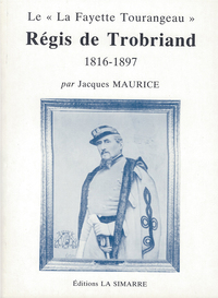 LE «LA FAYETTE TOURANGEAU» - RÉGIS DE TROBRIAND 1816-1897