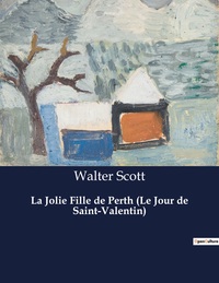 LA JOLIE FILLE DE PERTH (LE JOUR DE SAINT-VALENTIN)