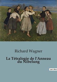 La Tétralogie de l'Anneau du Nibelung