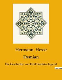 DEMIAN - DIE GESCHICHTE VON EMIL SINCLAIRS JUGEND