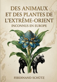 Des animaux et des plantes de l'Extrême-Orient inconnus en Europe