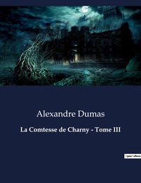 La Comtesse de Charny - Tome III