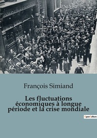 Les fluctuations économiques à longue période et la crise mondiale