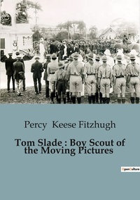 Tom Slade : Boy Scout of the Moving Pictures