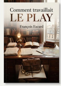Comment travaillait Le Play