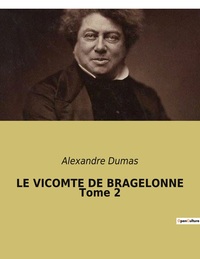LE VICOMTE DE BRAGELONNE Tome 2
