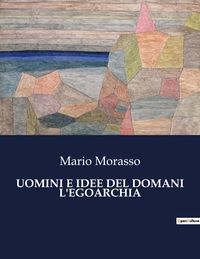 UOMINI E IDEE DEL DOMANI L'EGOARCHIA