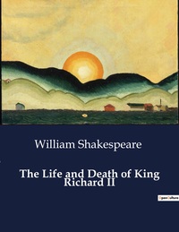 The Life and Death of King Richard II