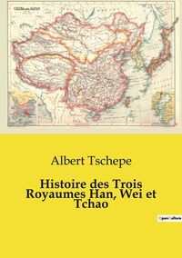 Histoire des Trois Royaumes Han, Wei et Tchao