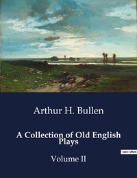 A Collection of Old English Plays